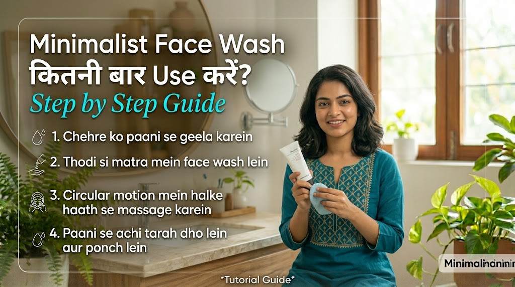 Minimalist Face Wash कितनी बार Use करें?